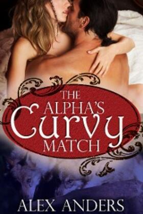 Anders |  The Alpha's Curvy Match | eBook | Sack Fachmedien