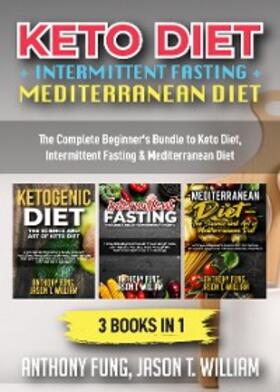 Fung / William |  Keto Diet + Intermittent Fasting + Mediterranean Diet: 3 Books in 1 | eBook | Sack Fachmedien