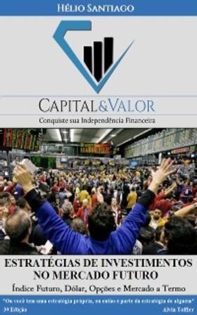 Santiago |  Estratégias de Investimentos no Mercado Futuro - Termo, Contratos Futuros e Opções | eBook | Sack Fachmedien