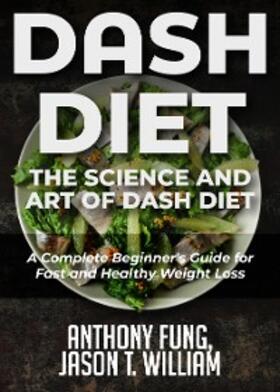 Fung / William |  Dash Diet - The Science and Art of Dash Diet | eBook | Sack Fachmedien