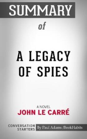 Adams |  Summary of A Legacy of Spies | eBook | Sack Fachmedien