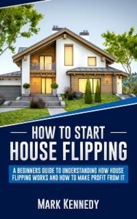 Kennedy |  How to Start House Flipping | eBook | Sack Fachmedien