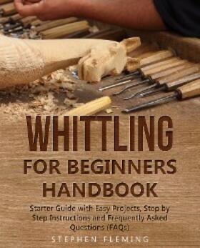 Fleming |  Whittling for Beginners Handbook | eBook | Sack Fachmedien