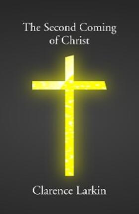 Larkin |  The Second Coming of Christ | eBook | Sack Fachmedien