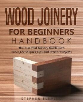 Fleming |  Wood Joinery for Beginners Handbook | eBook | Sack Fachmedien