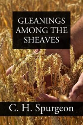 Spurgeon |  Gleanings Among the Sheaves | eBook | Sack Fachmedien