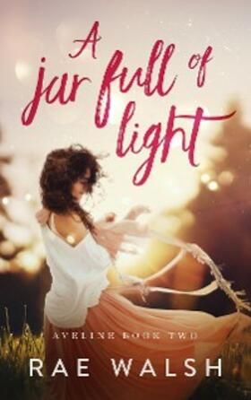 Walsh |  A Jar Full of Light | eBook | Sack Fachmedien