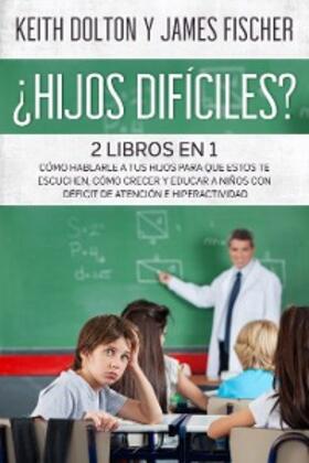 Dolton / Fischer |  ¿Hijos Difíciles?Incluye 2 libros | eBook | Sack Fachmedien