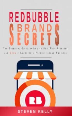 Kelly |  Redbubble Brand Secrets | eBook | Sack Fachmedien