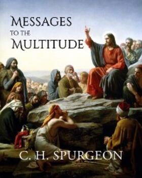 Spurgeon |  Messages to the Multitudes | eBook | Sack Fachmedien