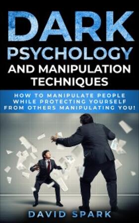 Spark | Dark Psychology and Manipulation Techniques | E-Book | sack.de