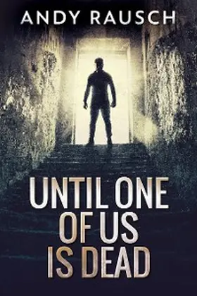 Rausch |  Until One Of Us Is Dead | eBook | Sack Fachmedien