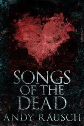 Rausch |  Songs Of The Dead | eBook | Sack Fachmedien