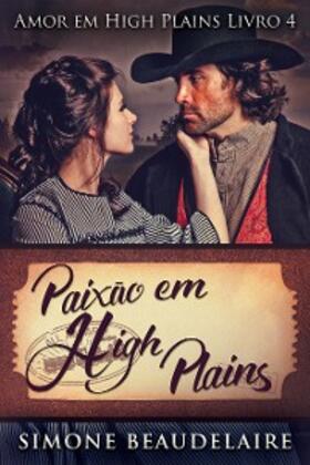 Beaudelaire |  Paixão em High Plains | eBook | Sack Fachmedien
