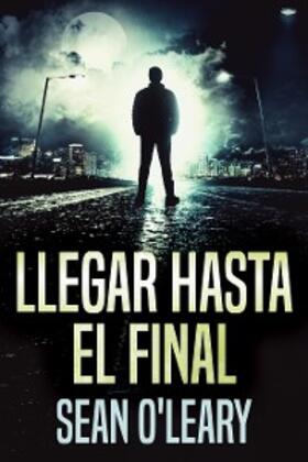 O'Leary |  Llegar Hasta El Final | eBook | Sack Fachmedien