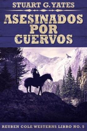 Yates |  Asesinados Por Cuervos | eBook | Sack Fachmedien