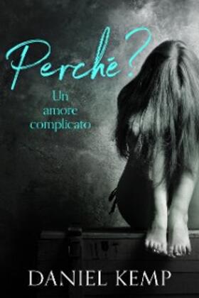 Kemp |  Perché? Un Amore Complicato | eBook | Sack Fachmedien