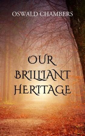 Chambers |  Our Brilliant Heritage | eBook | Sack Fachmedien