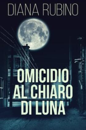 Rubino |  Omicidio Al Chiaro Di Luna | eBook | Sack Fachmedien