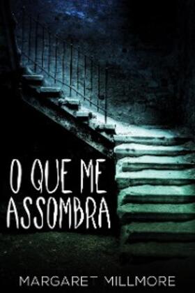 Millmore |  O Que Me Assombra | eBook | Sack Fachmedien