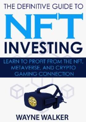 Walker |  The Definitive Guide to NFT Investing | eBook | Sack Fachmedien