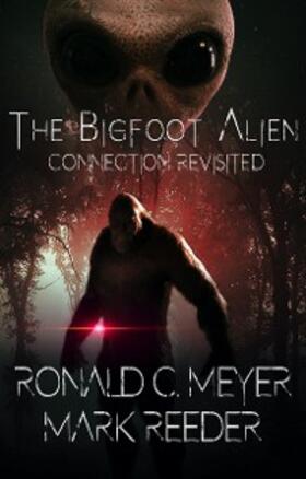 C. Meyer / Reeder |  The Bigfoot Alien Connection Revisited | eBook | Sack Fachmedien