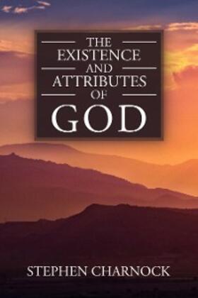 Charnock |  The Existence and Attributes of God | eBook | Sack Fachmedien