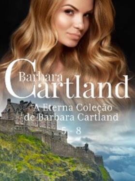 Cartland |  "A Eterna Coleção de Barbara Cartland 5 - 8 | eBook | Sack Fachmedien