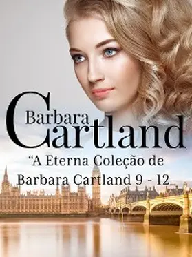 Cartland |  "A Eterna Coleção de Barbara Cartland 9 - 12 | eBook | Sack Fachmedien