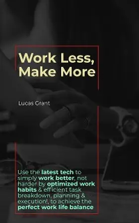 Grant |  Work Less, Make More | eBook | Sack Fachmedien