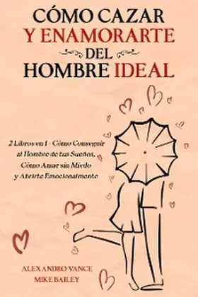 Vance / Bailey |  Cómo Cazar y Enamorarte del Hombre Ideal | eBook | Sack Fachmedien