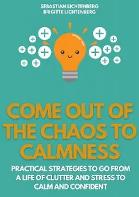 Lichtenberg |  Come out of the Chaos to Calmness - Eliminate Negative Thinking: | eBook | Sack Fachmedien