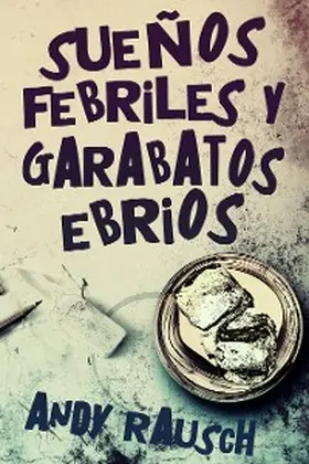 Rausch |  Sueños febriles y garabatos ebrios | eBook | Sack Fachmedien