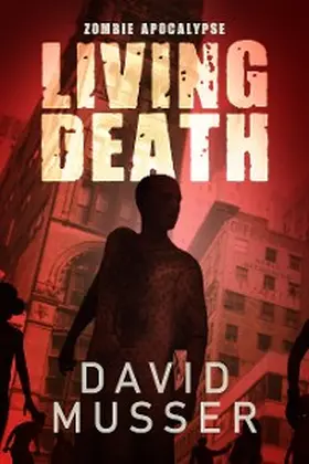 Musser |  Living Death - Zombie Apocalypse | eBook | Sack Fachmedien