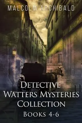 Archibald |  Detective Watters Mysteries Collection - Books 4-6 | eBook | Sack Fachmedien