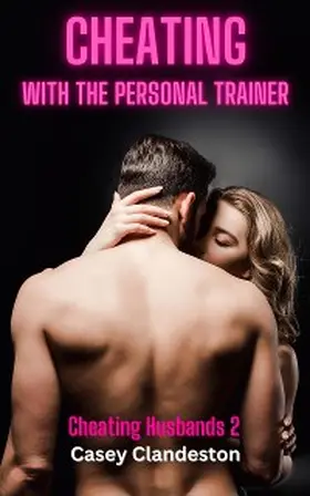 Clandeston |  Cheating With The Personal Trainer | eBook | Sack Fachmedien
