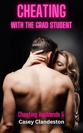 Clandeston |  Cheating With The Grad Student | eBook | Sack Fachmedien