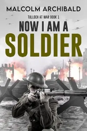 Archibald |  Now I Am A Soldier | eBook | Sack Fachmedien