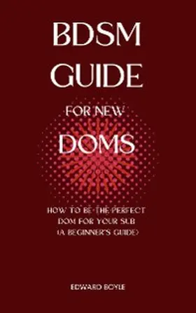Boyle |  BDSM Guide For New Doms | eBook | Sack Fachmedien