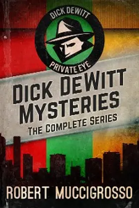 Muccigrosso |  Dick DeWitt Mysteries Collection | eBook | Sack Fachmedien
