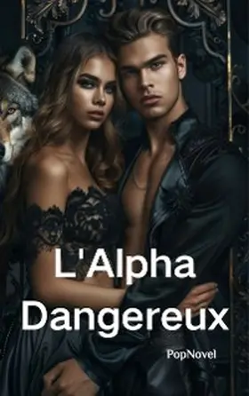 Popnovel |  L'Alpha Dangereux 1 | eBook | Sack Fachmedien