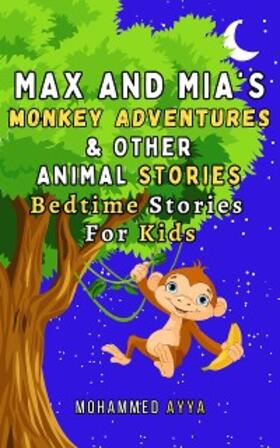 Ayya |  Max and Mia's Monkey Adventures and Other Animal Stories | eBook | Sack Fachmedien