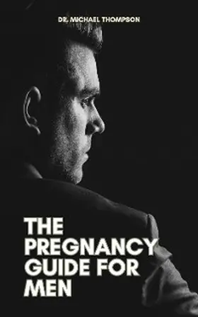Thompson |  The Pregnancy Guide For Men | eBook | Sack Fachmedien