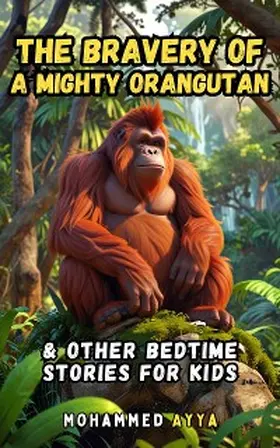 Ayya | The Bravery of a Mighty Orangutan | E-Book | www.sack.de