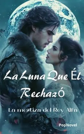 Popnovel |  La Luna Que Él Rechazó | eBook | Sack Fachmedien