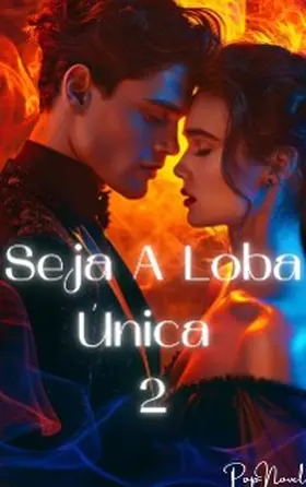 Popnovel |  Seja A Loba Única 2 | eBook | Sack Fachmedien
