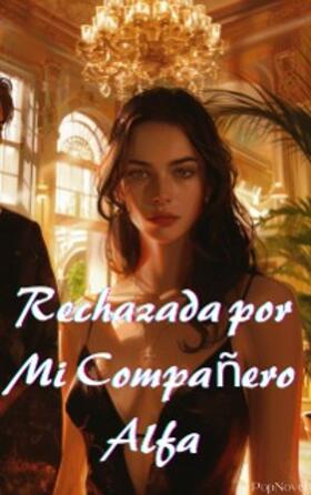 Popnovel |  Rechazada por Mi Compañero Alfa | eBook | Sack Fachmedien