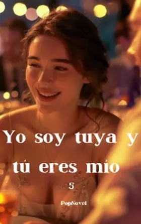 Popnovel |  Yo soy tuya y tú eres mío 5 | eBook | Sack Fachmedien