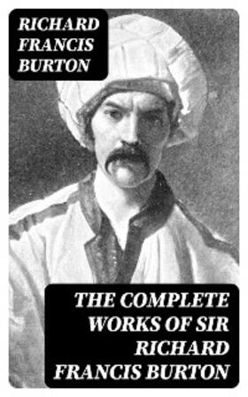 Burton |  The Complete Works of Sir Richard Francis Burton | eBook | Sack Fachmedien