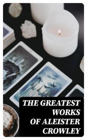 Crowley / Mathers / Sturges |  The Greatest Works of Aleister Crowley | eBook | Sack Fachmedien